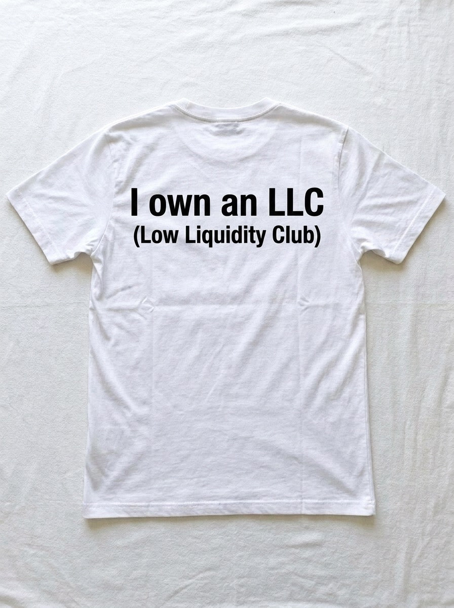 Back of a white t-shirt printed with I own an LLC in heavy black type, with Low Liquidity Club in brackets underneath.